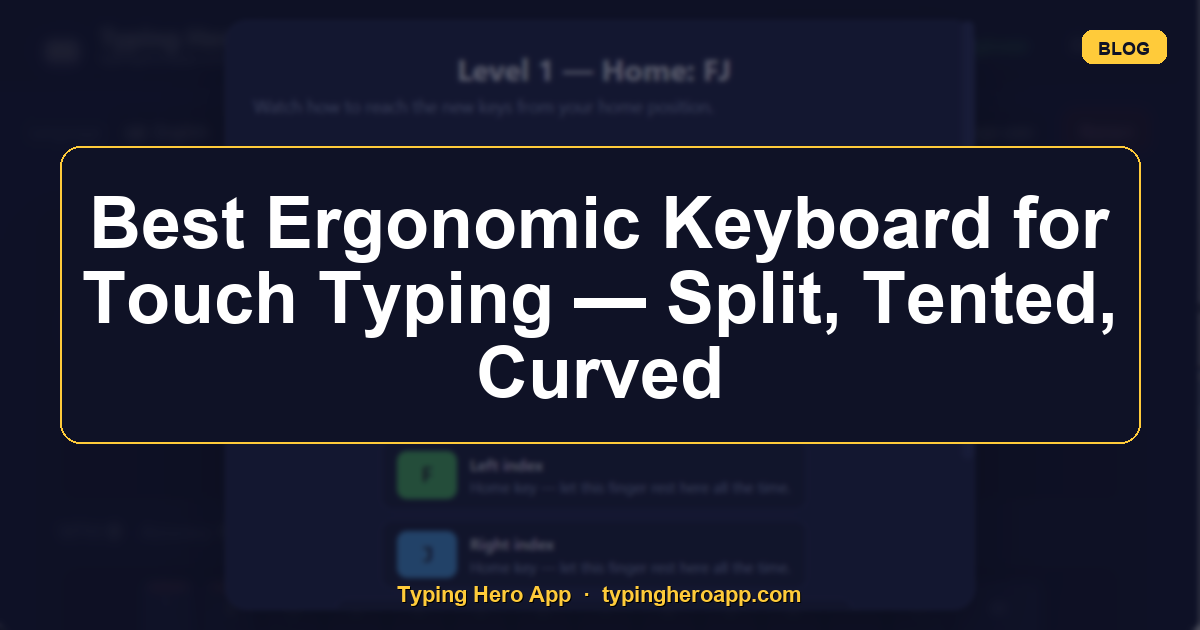 Best Ergonomic Keyboard for Touch Typing — Split, Tented, Curved