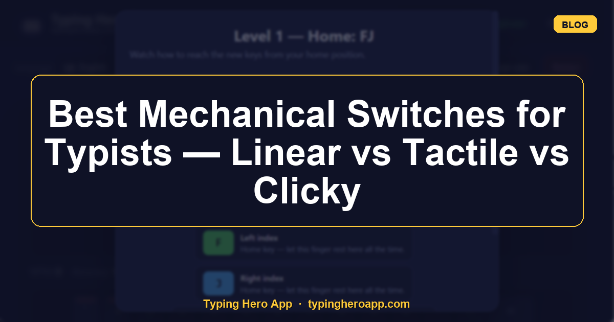 Best Mechanical Switches for Typists — Linear vs Tactile vs Clicky