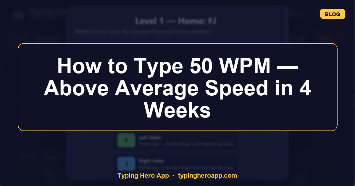 How to Type 50 WPM — Above Average Speed in 4 Weeks