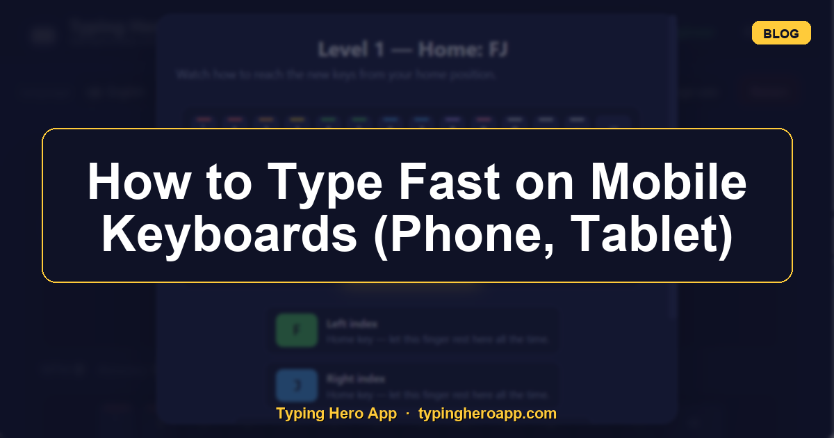 How to Type Fast on Mobile Keyboards (Phone, Tablet)