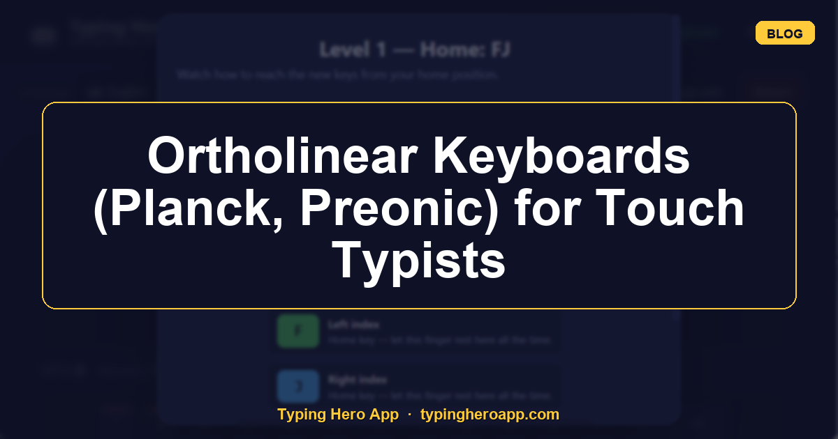 Ortholinear Keyboards (Planck, Preonic) for Touch Typists