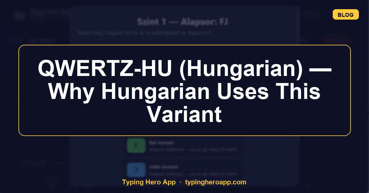 QWERTZ-HU (Hungarian) — Why Hungarian Uses This Variant