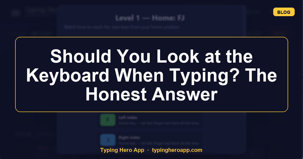 Should You Look at the Keyboard When Typing? The Honest Answer