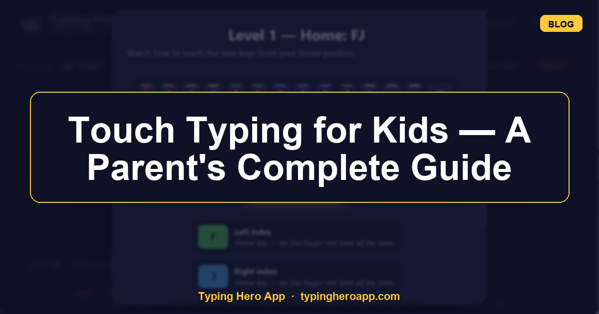 Touch Typing for Kids — A Parent's Complete Guide