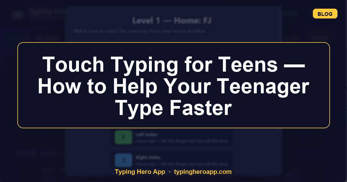 Touch Typing for Teens — How to Help Your Teenager Type Faster