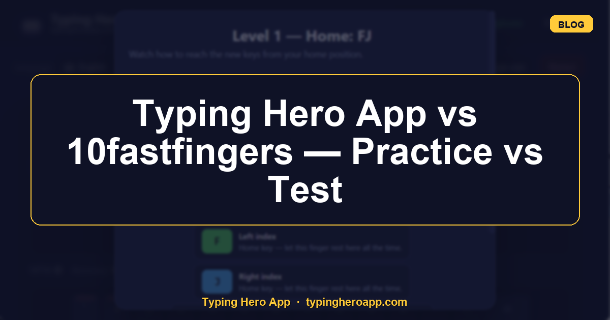 Typing Hero App vs 10fastfingers — Practice vs Test