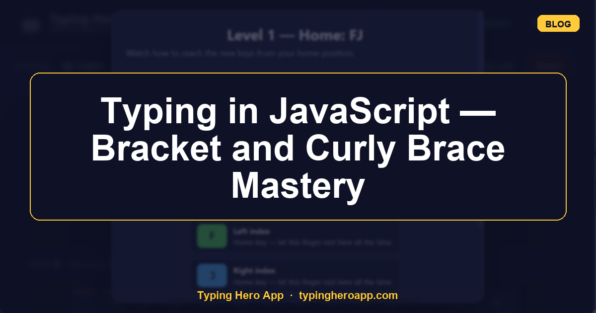 Typing in JavaScript — Bracket and Curly Brace Mastery